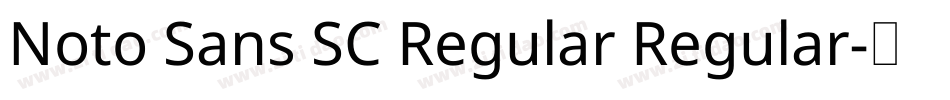 Noto Sans SC Regular Regular字体转换